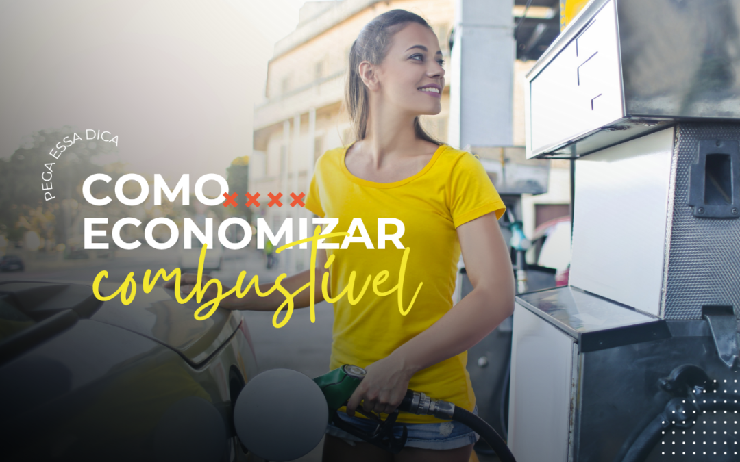 Como economizar combustível: 4 dicas simples e eficazes para o seu dia a dia